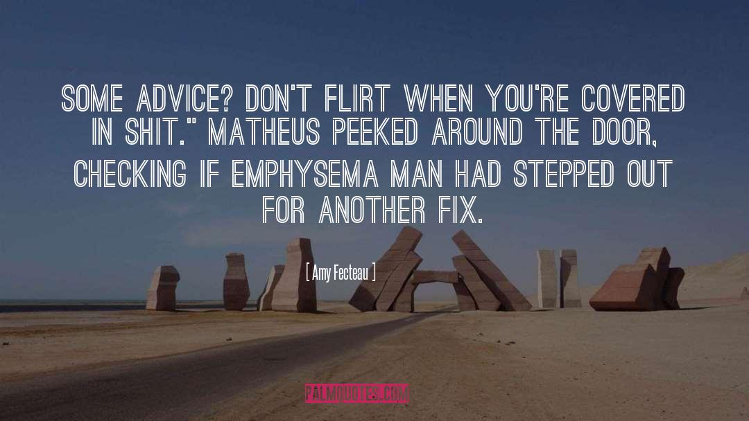 Amy Fecteau Quotes: some advice? Don't flirt when