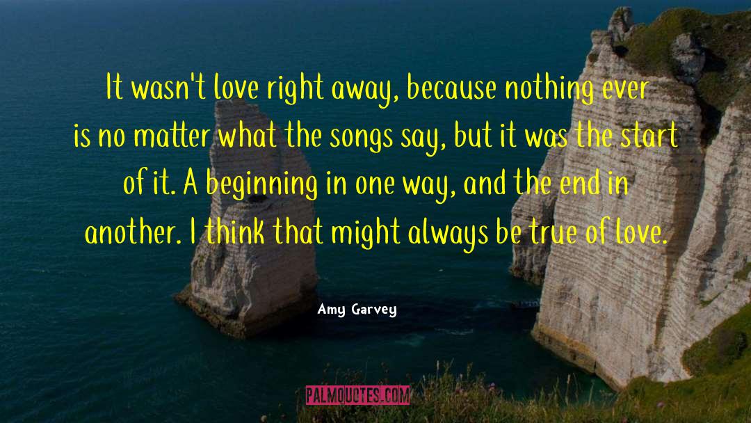 Amy Garvey Quotes: It wasn't love right away,