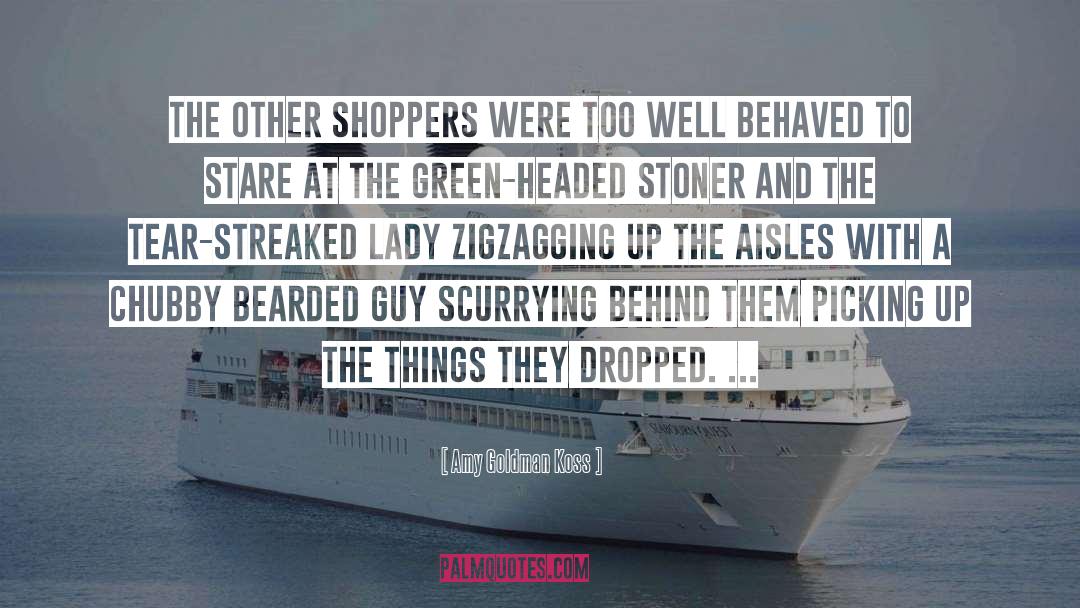 Amy Goldman Koss Quotes: The other shoppers were too