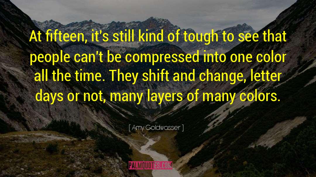 Amy Goldwasser Quotes: At fifteen, it's still kind