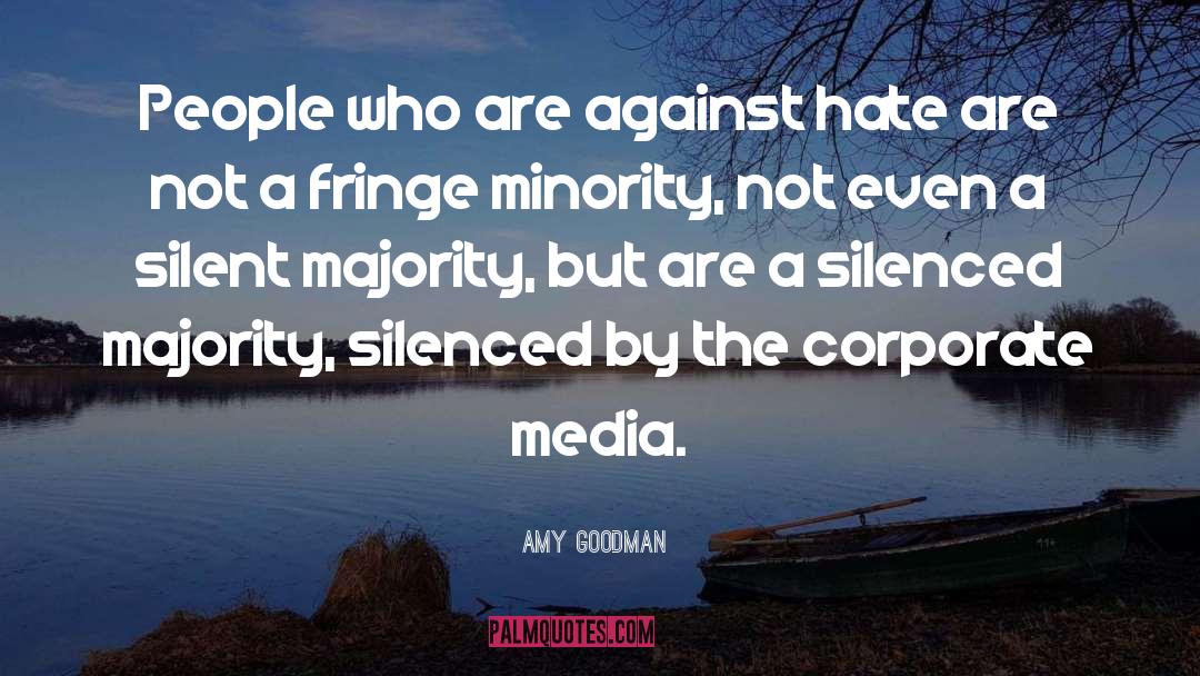 Amy Goodman Quotes: People who are against hate