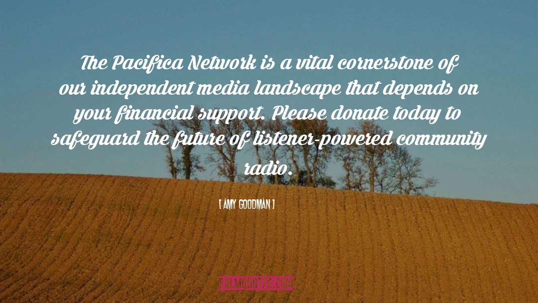Amy Goodman Quotes: The Pacifica Network is a