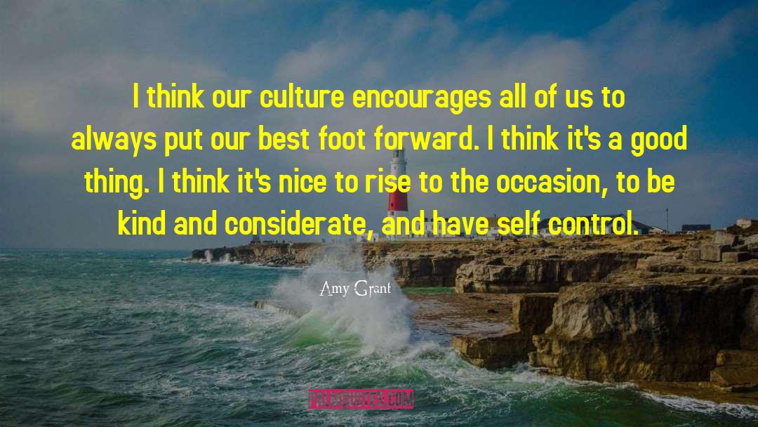 Amy Grant Quotes: I think our culture encourages