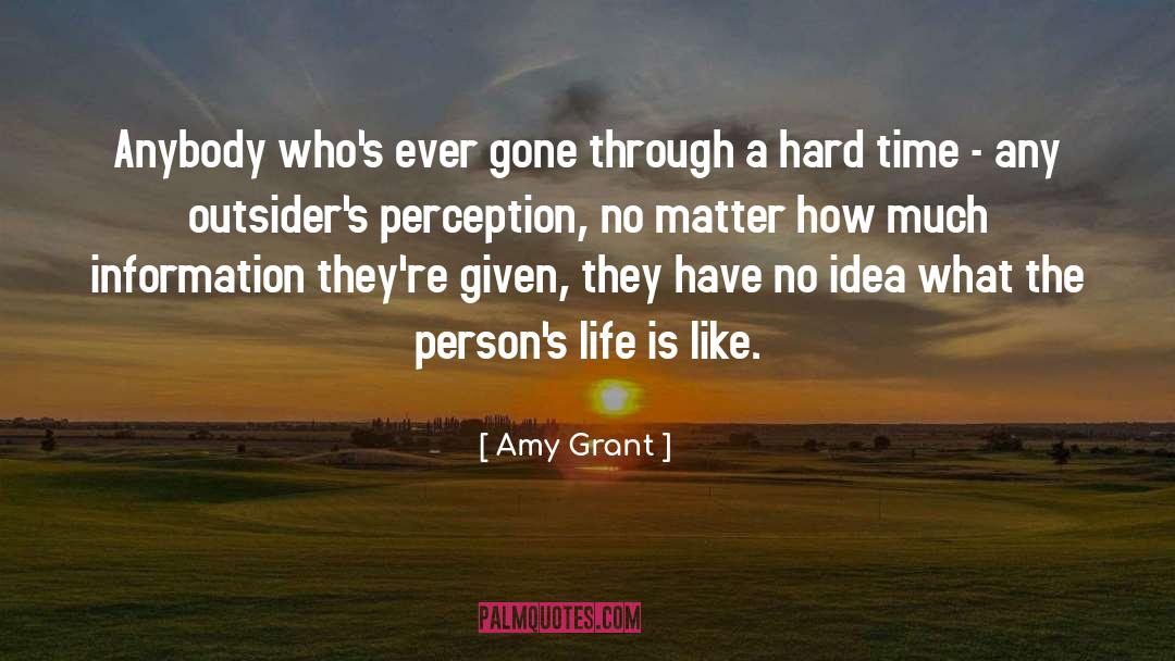 Amy Grant Quotes: Anybody who's ever gone through