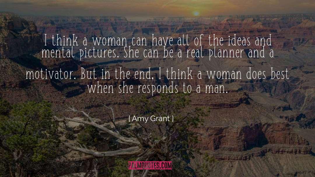 Amy Grant Quotes: I think a woman can