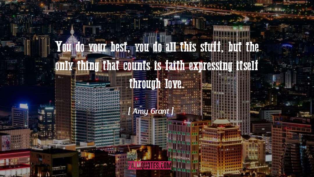 Amy Grant Quotes: You do your best, you