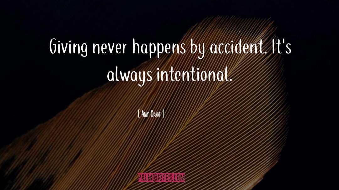 Amy Grant Quotes: Giving never happens by accident.