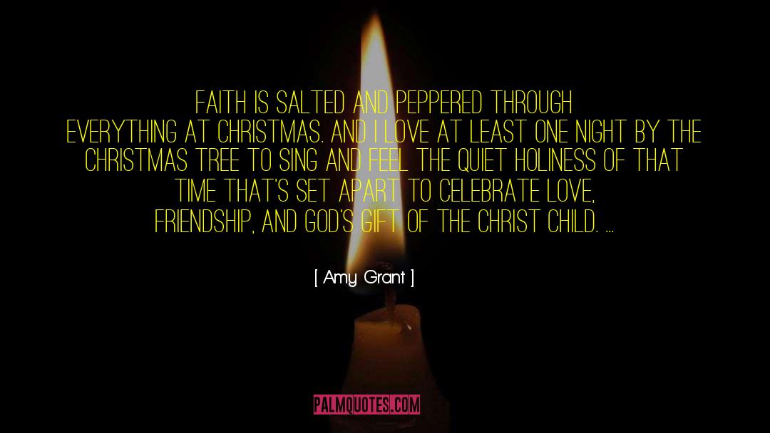 Amy Grant Quotes: Faith is salted and peppered
