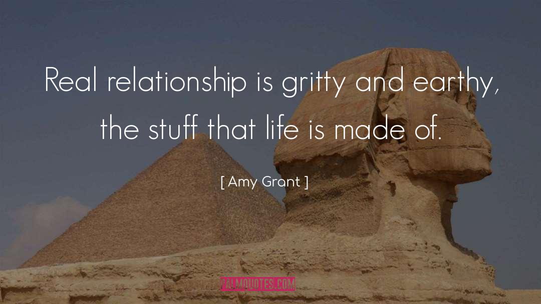 Amy Grant Quotes: Real relationship is gritty and
