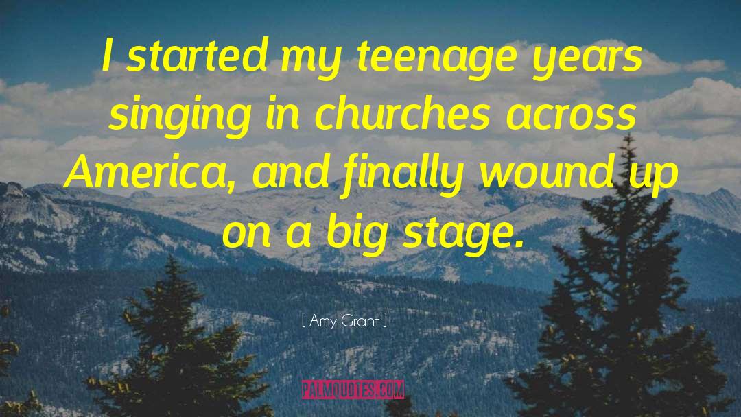 Amy Grant Quotes: I started my teenage years