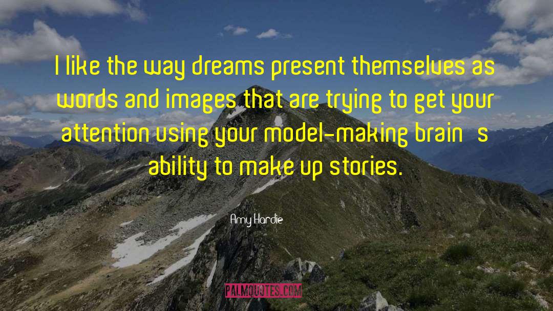 Amy Hardie Quotes: I like the way dreams