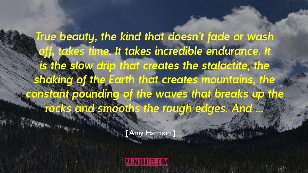 Amy Harmon Quotes: True beauty, the kind that