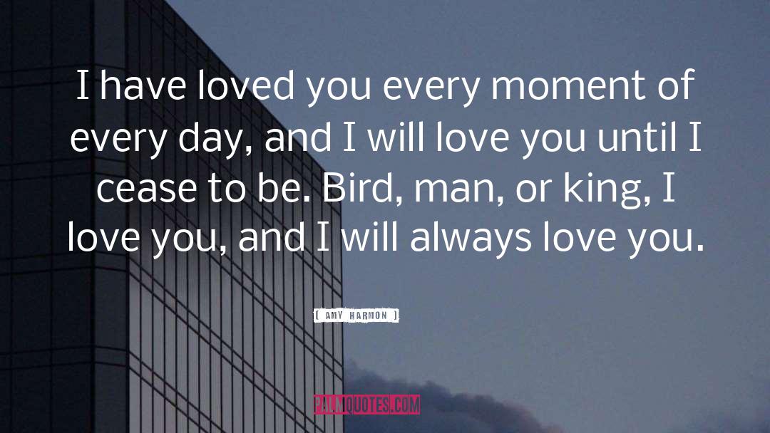 Amy Harmon Quotes: I have loved you every