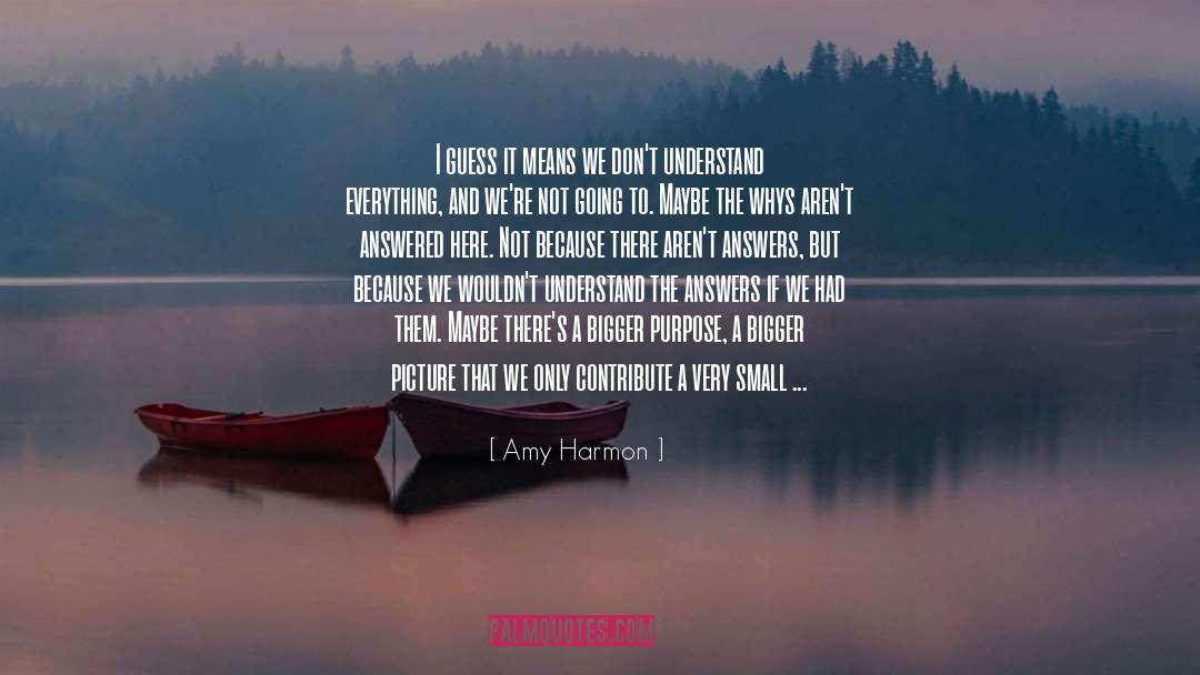 Amy Harmon Quotes: I guess it means we