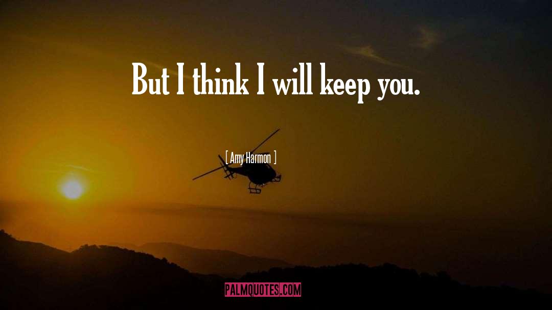 Amy Harmon Quotes: But I think I will
