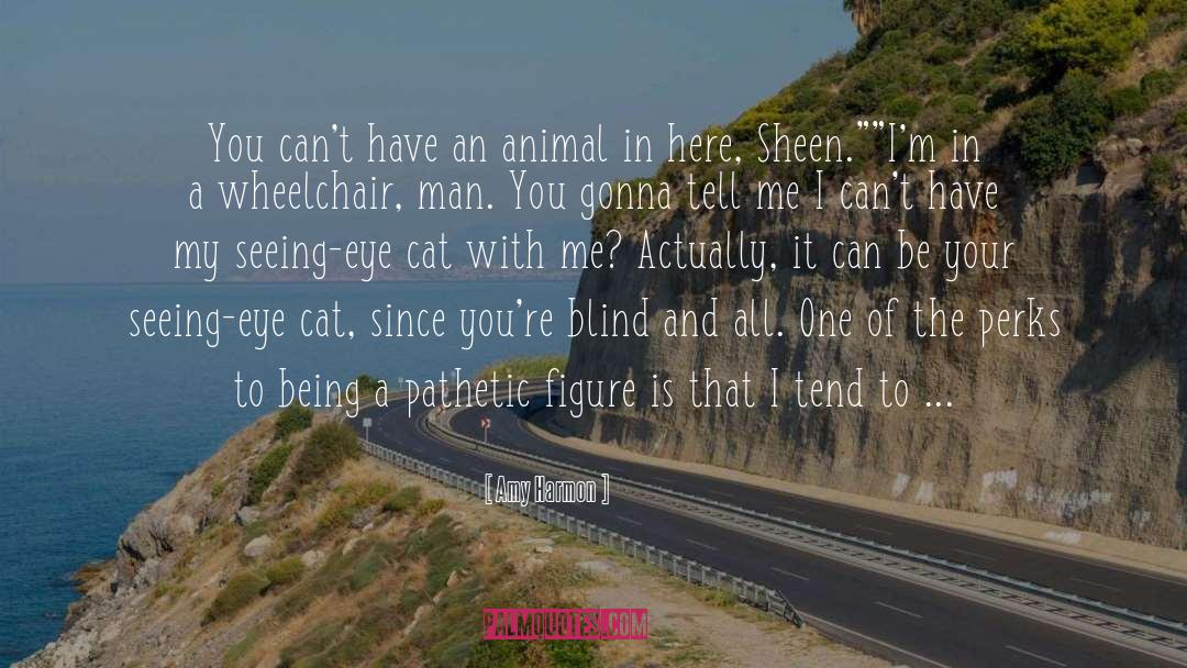 Amy Harmon Quotes: You can't have an animal