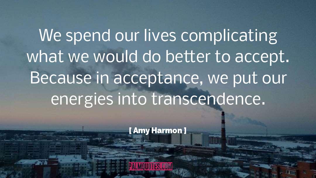 Amy Harmon Quotes: We spend our lives complicating