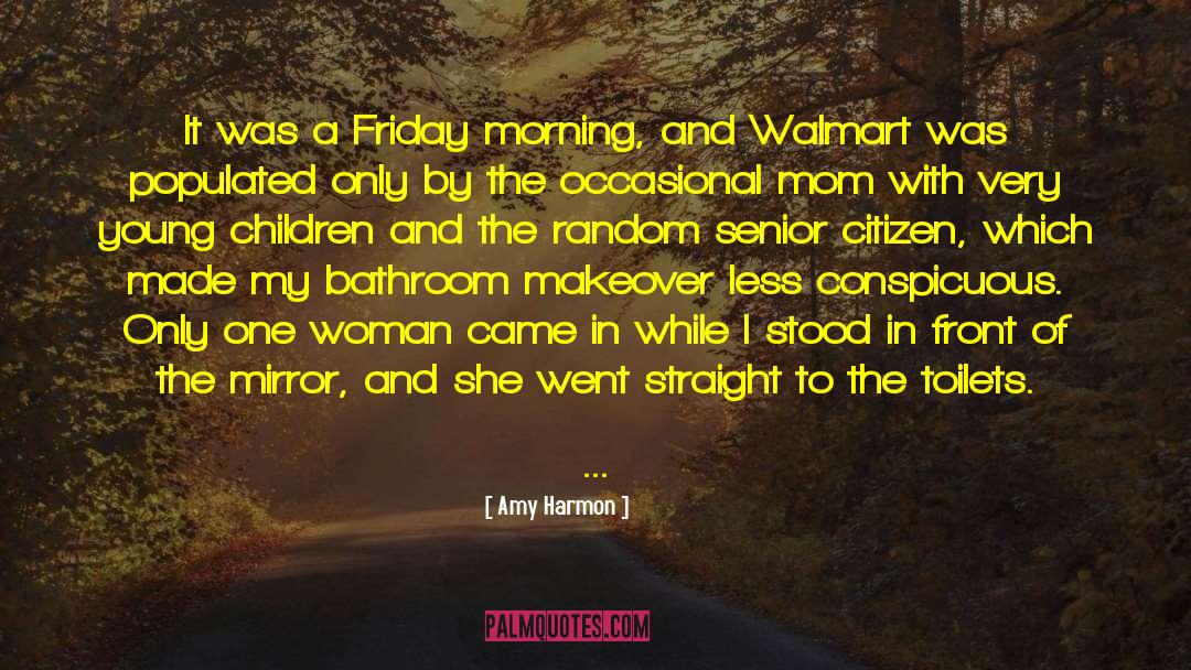 Amy Harmon Quotes: It was a Friday morning,