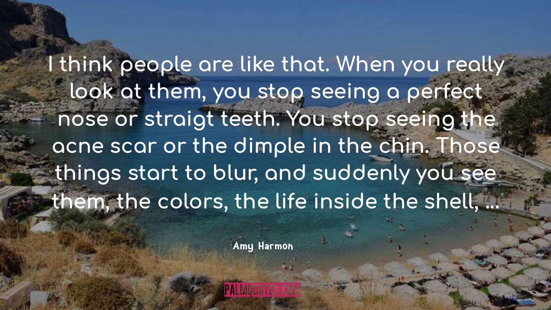 Amy Harmon Quotes: I think people are like