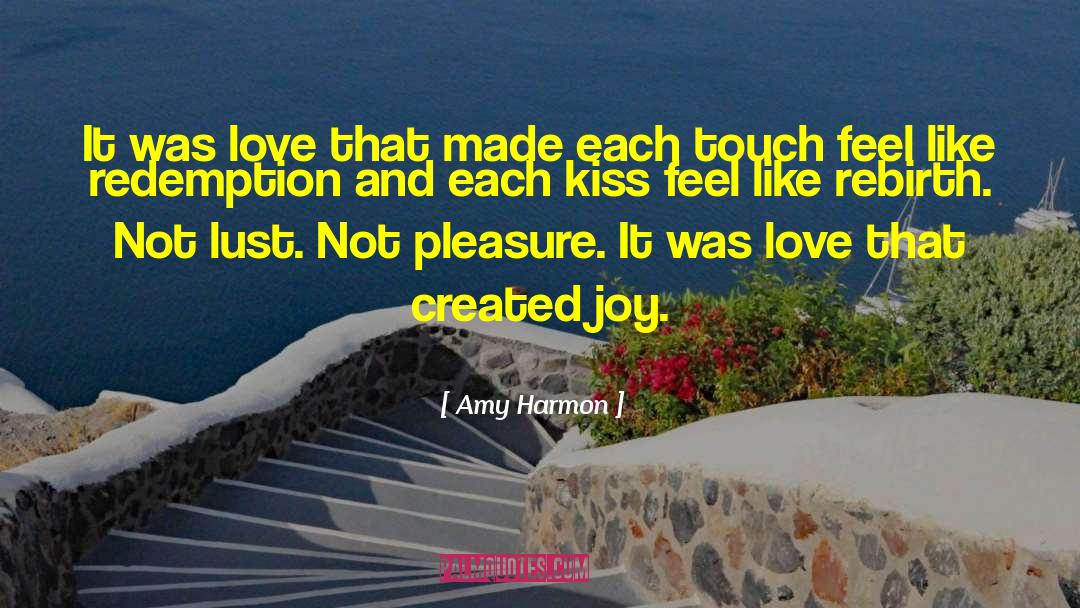 Amy Harmon Quotes: It was love that made