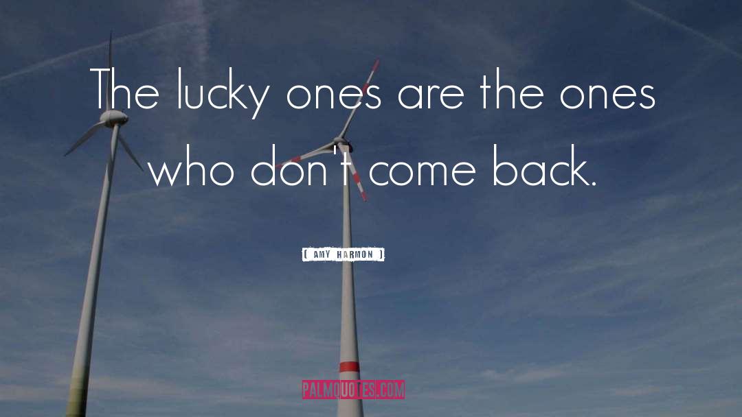 Amy Harmon Quotes: The lucky ones are the