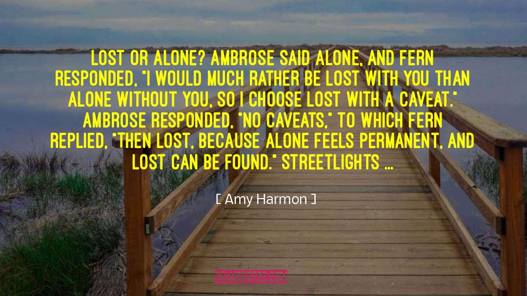 Amy Harmon Quotes: Lost or Alone? Ambrose said
