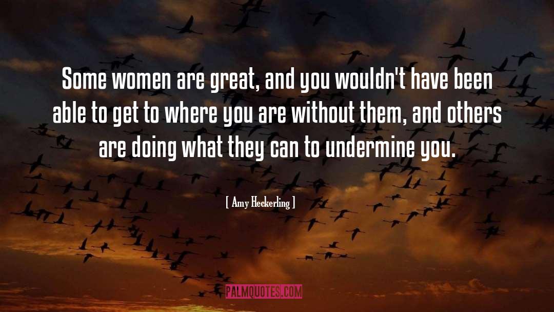 Amy Heckerling Quotes: Some women are great, and