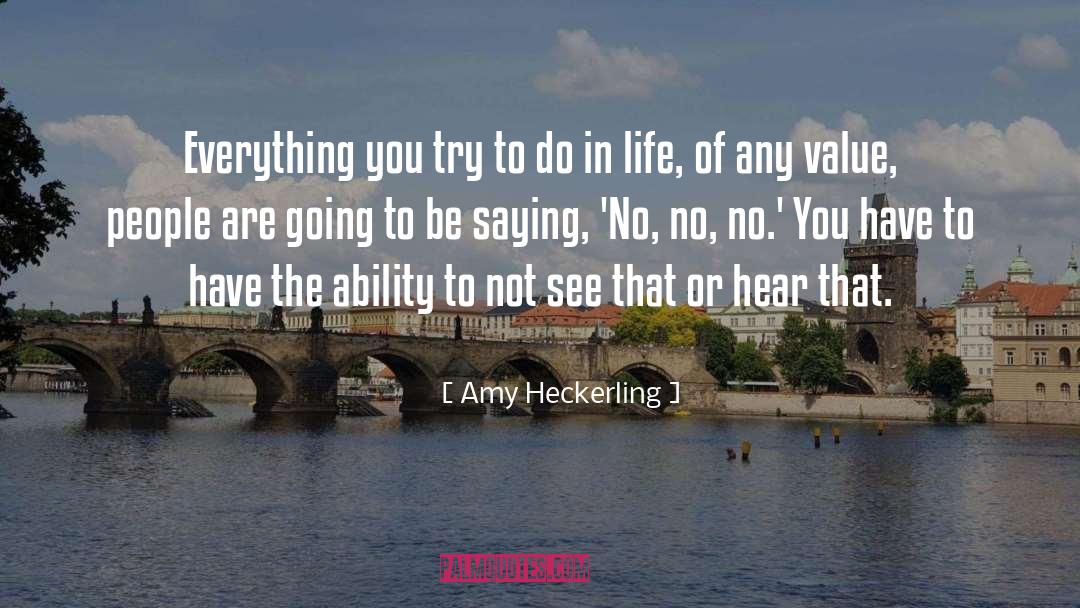 Amy Heckerling Quotes: Everything you try to do