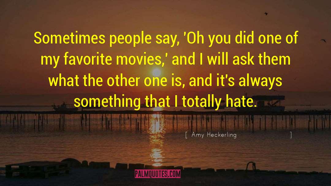 Amy Heckerling Quotes: Sometimes people say, 'Oh you