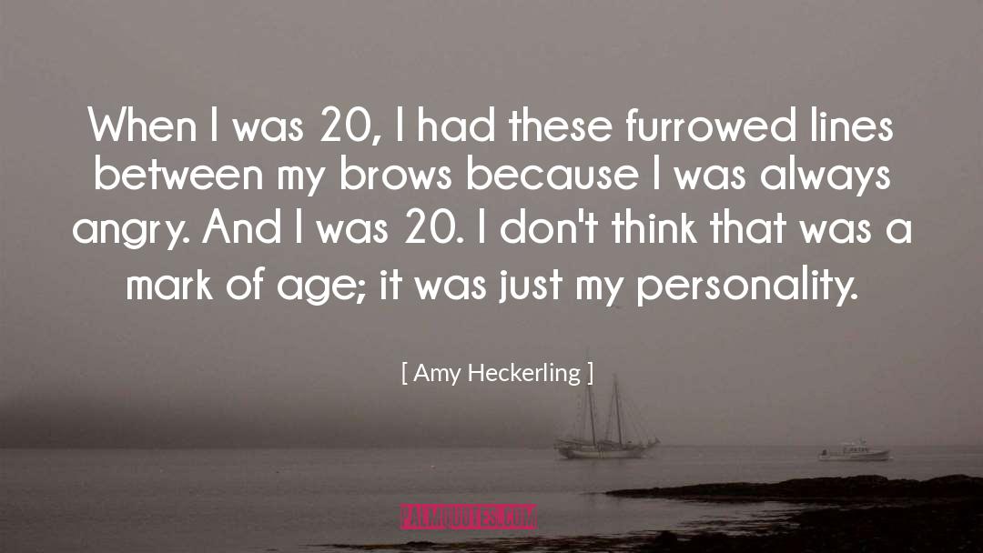 Amy Heckerling Quotes: When I was 20, I