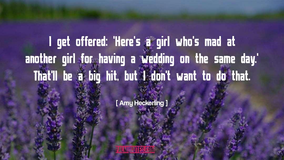 Amy Heckerling Quotes: I get offered: 'Here's a