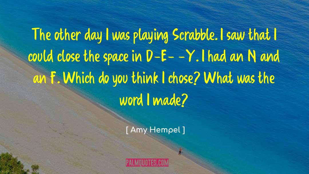 Amy Hempel Quotes: The other day I was