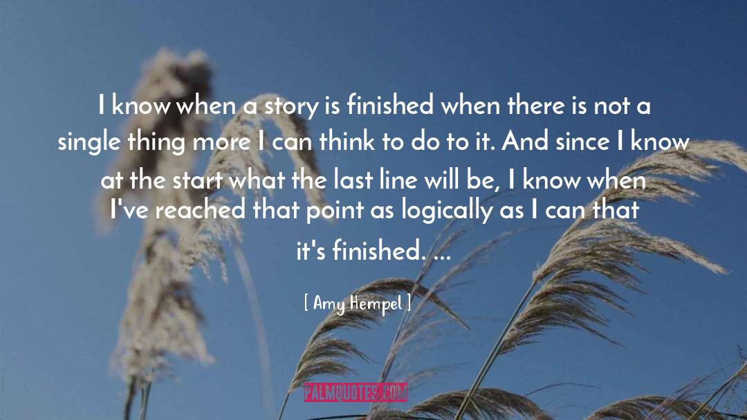 Amy Hempel Quotes: I know when a story