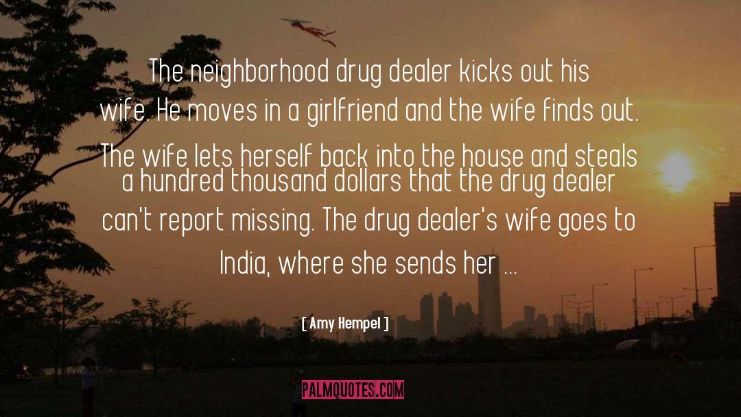 Amy Hempel Quotes: The neighborhood drug dealer kicks