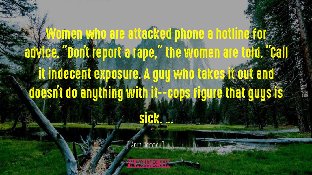 Amy Hempel Quotes: Women who are attacked phone