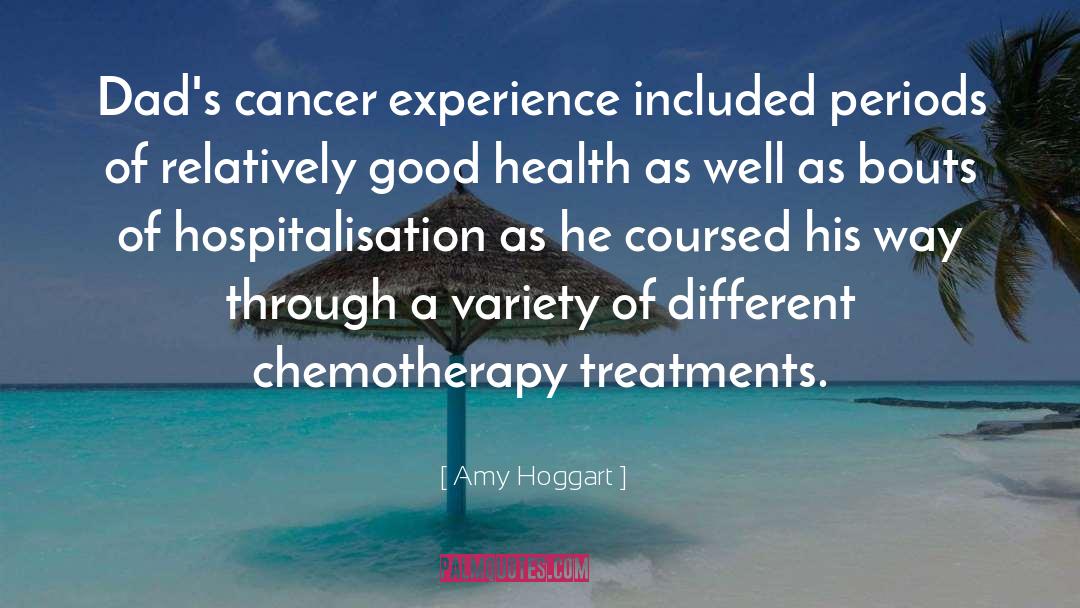 Amy Hoggart Quotes: Dad's cancer experience included periods