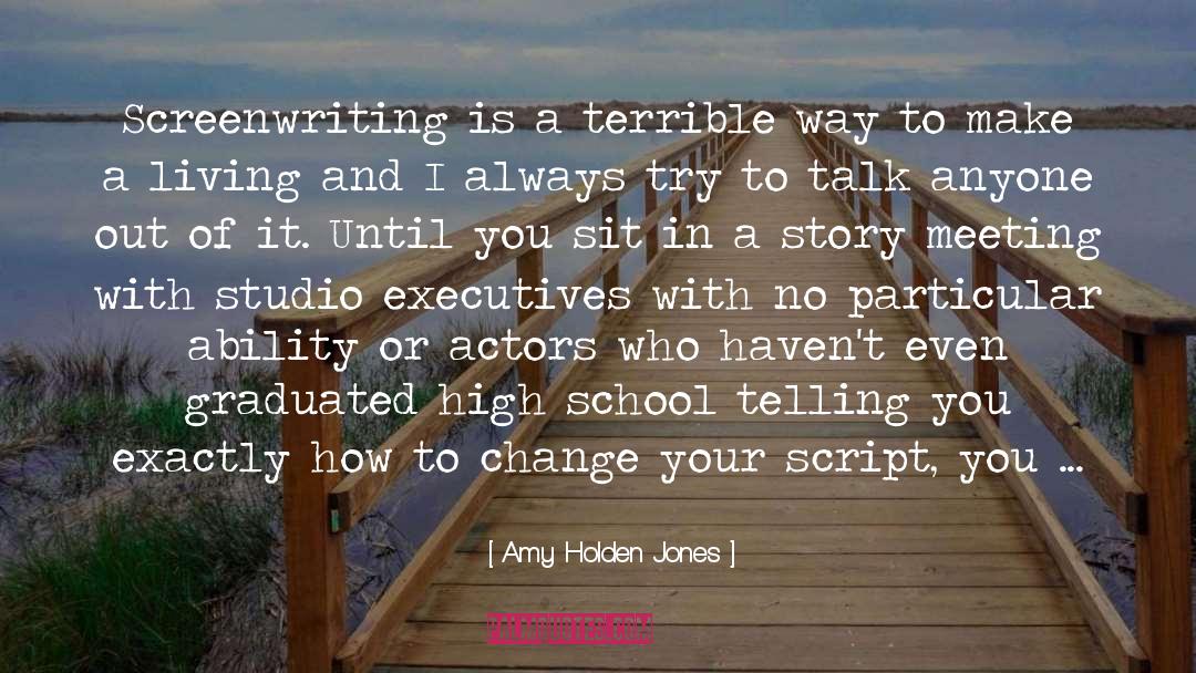 Amy Holden Jones Quotes: Screenwriting is a terrible way
