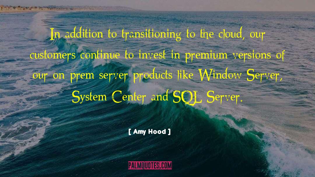 Amy Hood Quotes: In addition to transitioning to