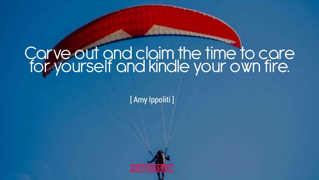 Amy Ippoliti Quotes: Carve out and claim the