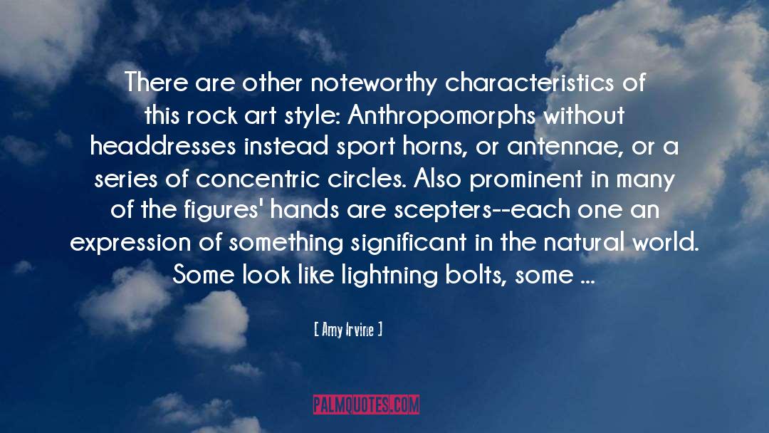 Amy Irvine Quotes: There are other noteworthy characteristics
