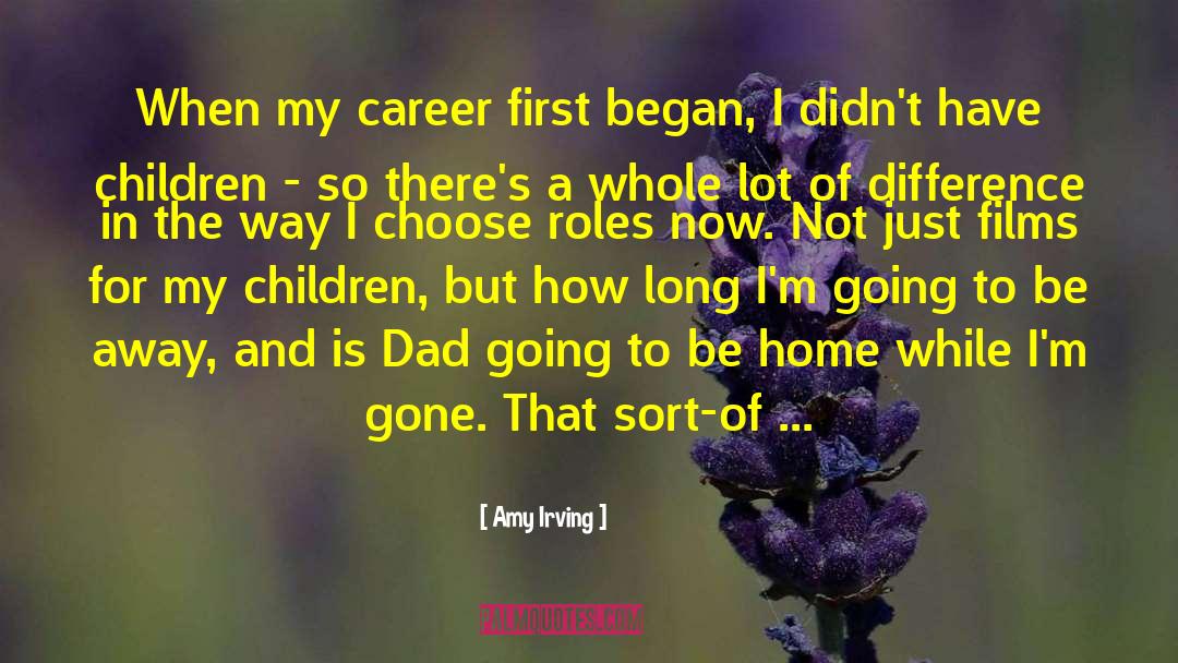 Amy Irving Quotes: When my career first began,