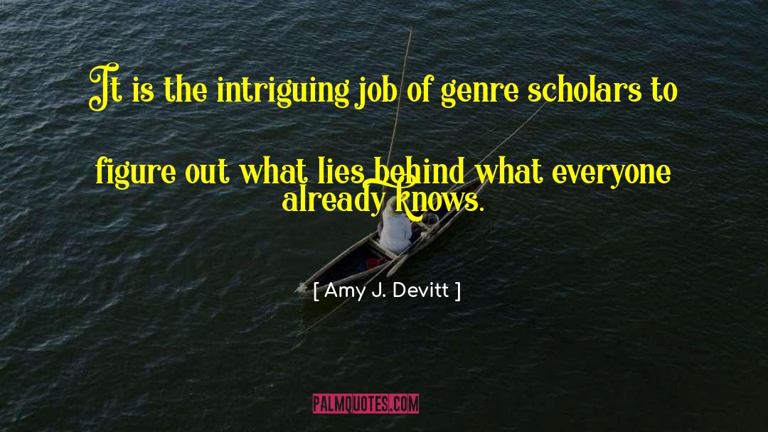 Amy J. Devitt Quotes: It is the intriguing job