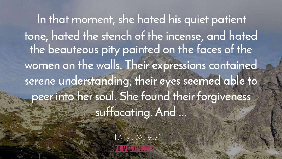 Amy J. Murphy Quotes: In that moment, she hated