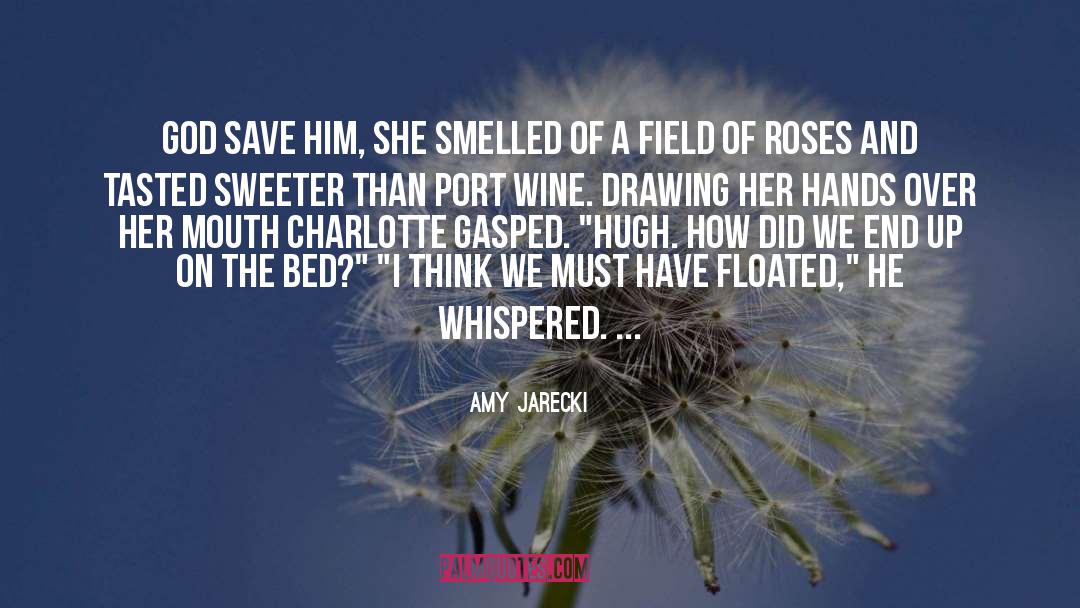 Amy Jarecki Quotes: God save him, she smelled