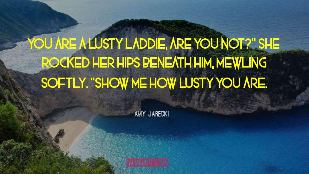 Amy Jarecki Quotes: You are a lusty laddie,