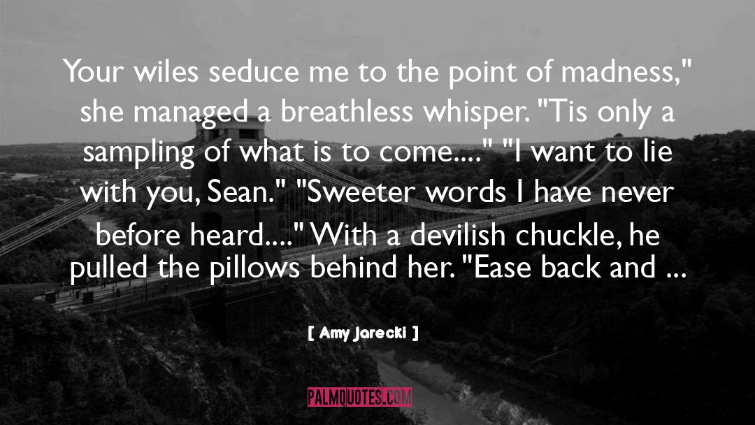 Amy Jarecki Quotes: Your wiles seduce me to