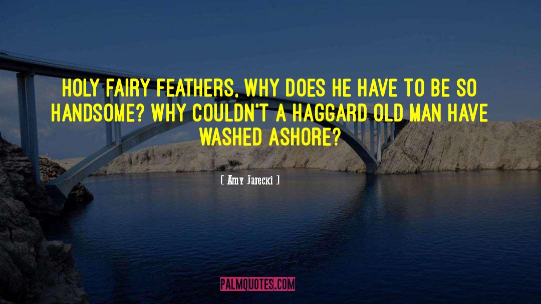 Amy Jarecki Quotes: Holy fairy feathers, why does