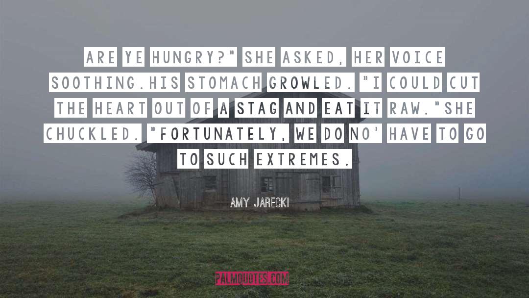 Amy Jarecki Quotes: Are ye hungry?