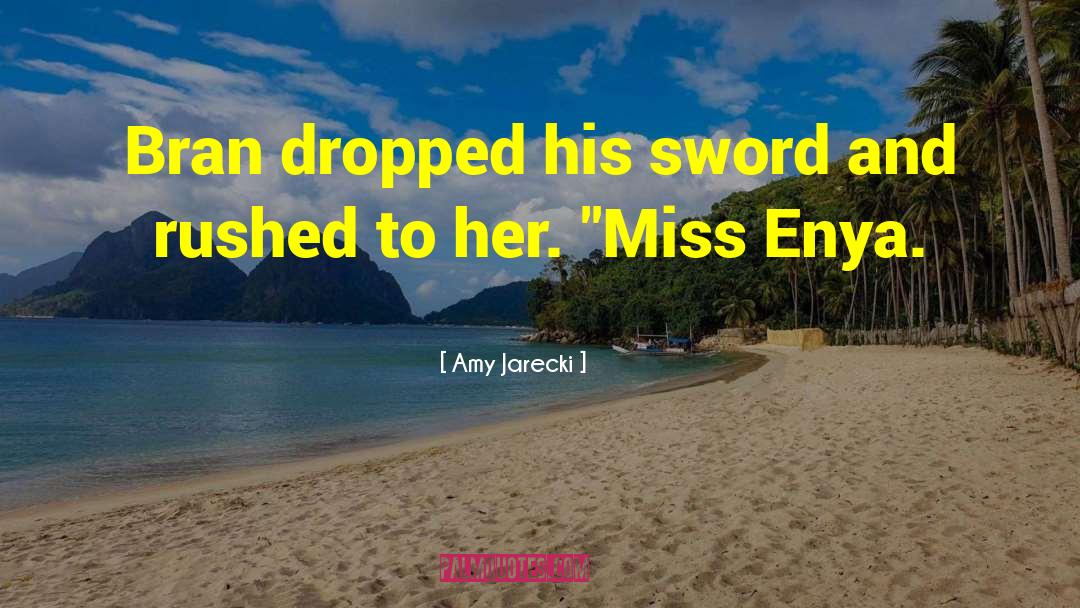 Amy Jarecki Quotes: Bran dropped his sword and