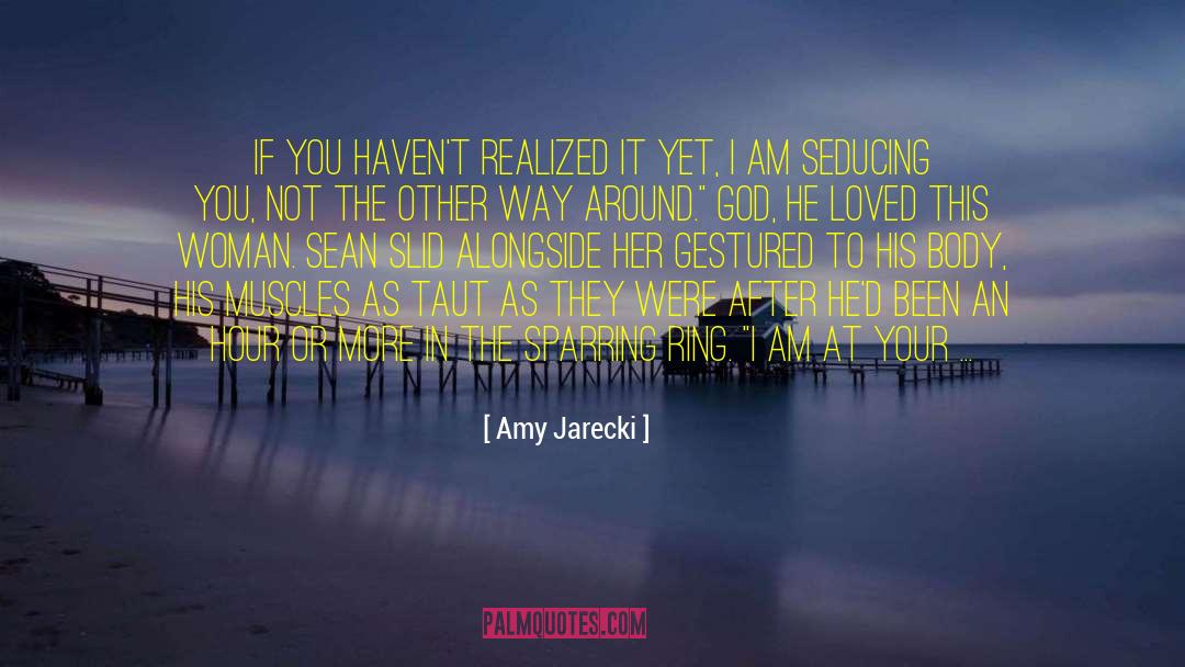Amy Jarecki Quotes: If you haven't realized it